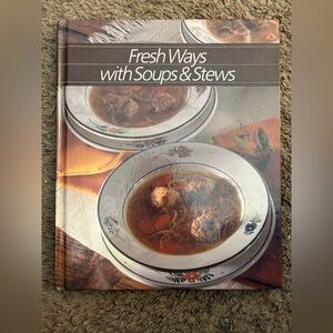 Fresh Ways with Soups & Stews Cookbook. A Time-Life book. Copyright 1986.
